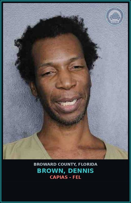 CCW arrest card for BROWN, DENNIS in Broward County: CAPIAS - FEL