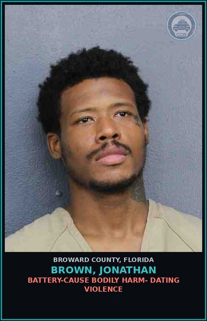 CCW arrest card for BROWN, JONATHAN in Broward County: BATTERY-CAUSE BODILY HARM- DATING VIOLENCE
