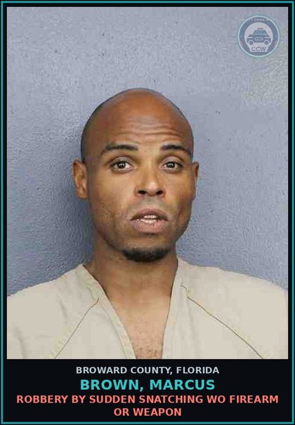 CCW arrest card for BROWN, MARCUS in Broward County: ROBBERY BY SUDDEN SNATCHING WO FIREARM OR WEAPON
