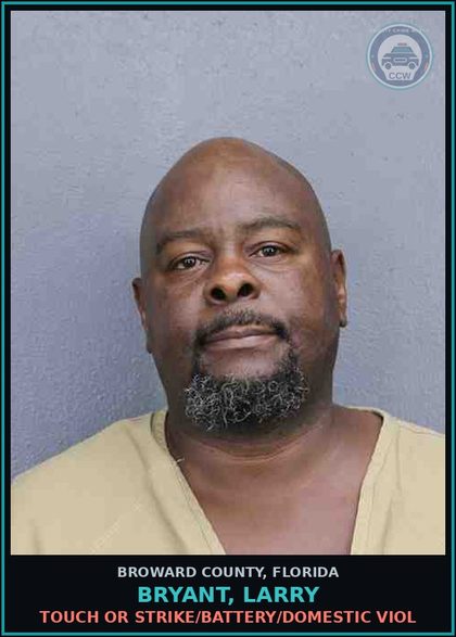 CCW arrest card for BRYANT, LARRY in Broward County: TOUCH OR STRIKE/BATTERY/DOMESTIC VIOL