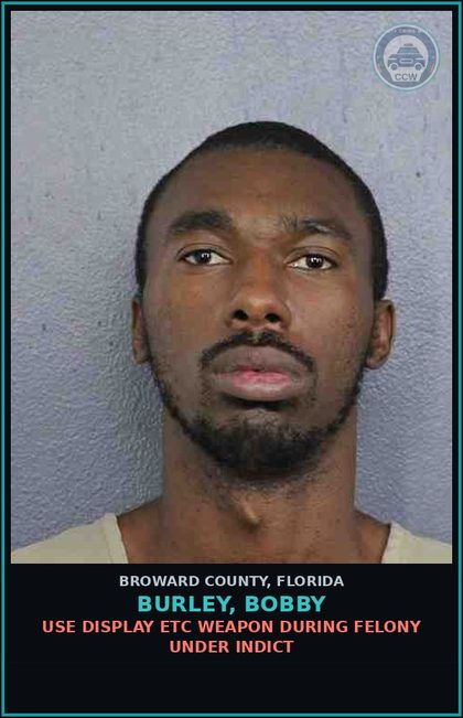 CCW arrest card for BURLEY, BOBBY in Broward County: FALSE ID GIVEN TO LEO