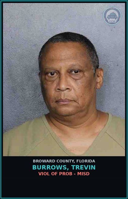 CCW arrest card for BURROWS, TREVIN in Broward County: VIOL OF PROB - MISD