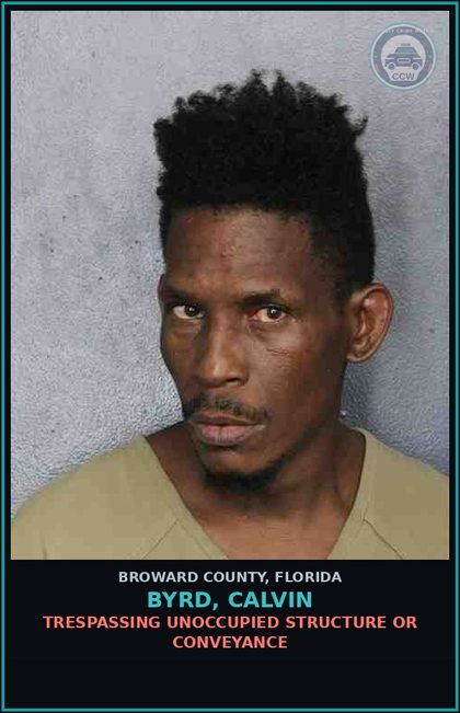 CCW arrest card for BYRD, CALVIN in Broward County: TRESPASSING UNOCCUPIED STRUCTURE OR CONVEYANCE