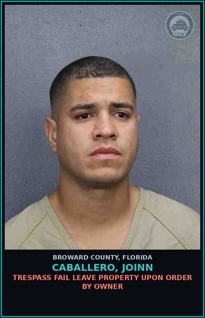 CCW arrest card for CABALLERO, JOINN in Broward County: TRESPASS FAIL LEAVE PROPERTY UPON ORDER BY OWNER