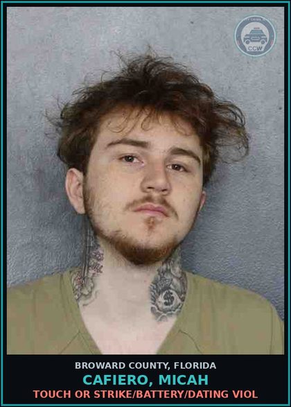 CCW arrest card for CAFIERO, MICAH in Broward County: TOUCH OR STRIKE/BATTERY/DATING VIOL