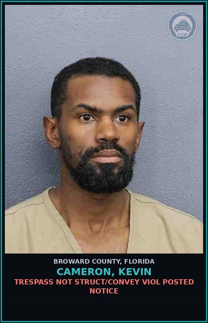 CCW arrest card for CAMERON, KEVIN in Broward County: TRESPASS NOT STRUCT/CONVEY VIOL POSTED NOTICE