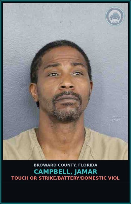 CCW arrest card for CAMPBELL, JAMAR in Broward County: TOUCH OR STRIKE/BATTERY/DOMESTIC VIOL