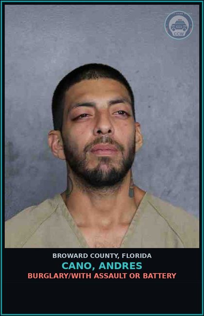 CCW arrest card for CANO, ANDRES in Broward County: BURGLARY/WITH ASSAULT OR BATTERY