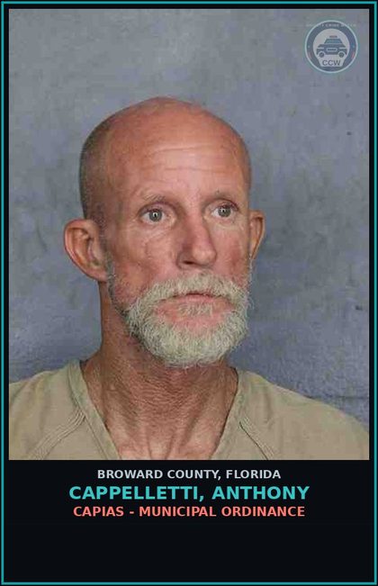 CCW arrest card for CAPPELLETTI, ANTHONY in Broward County: CAPIAS - MUNICIPAL ORDINANCE
