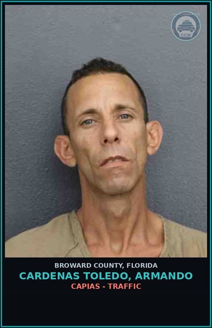 CCW arrest card for CARDENAS TOLEDO, ARMANDO in Broward County: CAPIAS - TRAFFIC