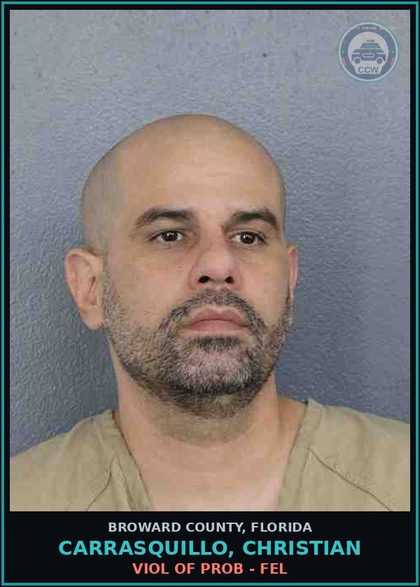CCW arrest card for CARRASQUILLO, CHRISTIAN in Broward County: VIOL OF PROB - FEL