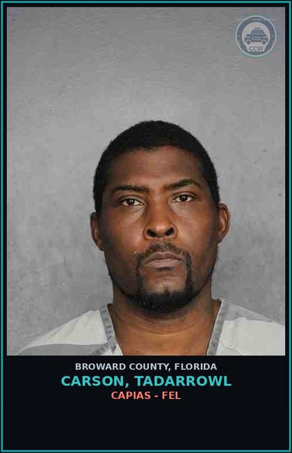 CCW arrest card for CARSON, TADARROWL in Broward County: CAPIAS - FEL