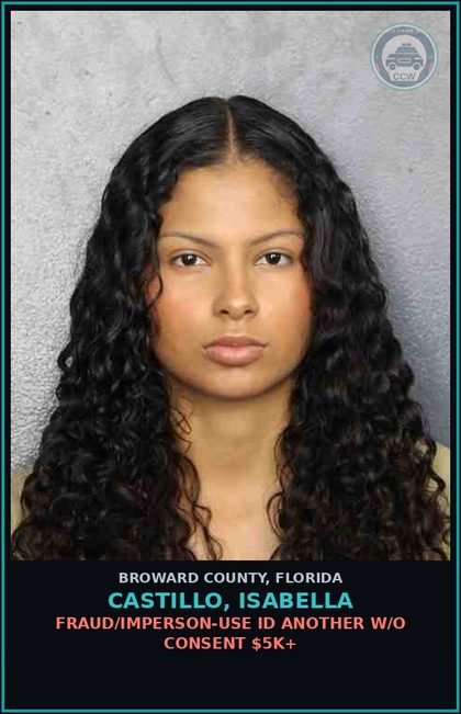 CCW arrest card for CASTILLO, ISABELLA in Broward County: FRAUD/IMPERSON-USE ID ANOTHER W/O CONSENT $5K+