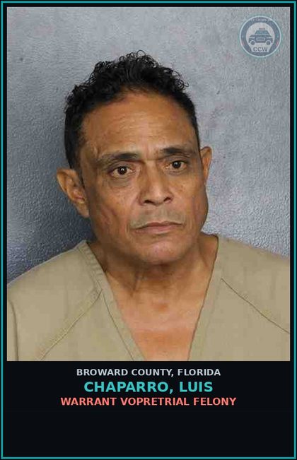 CCW arrest card for CHAPARRO, LUIS in Broward County: WARRANT VOPRETRIAL FELONY