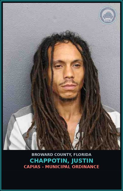 CCW arrest card for CHAPPOTIN, JUSTIN in Broward County: CAPIAS - MUNICIPAL ORDINANCE
