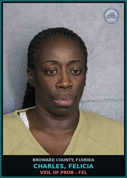 CCW arrest card for CHARLES, FELICIA in Broward County: VIOL OF PROB - FEL