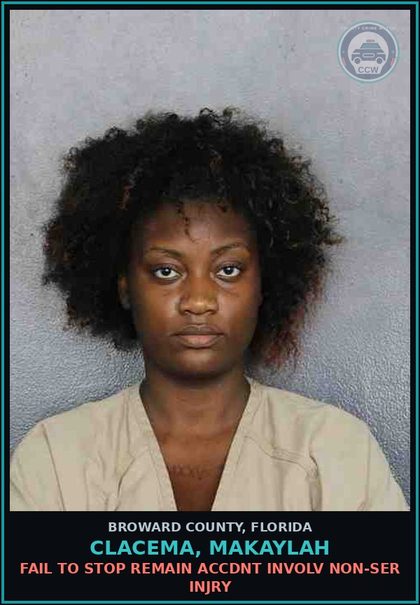 CCW arrest card for CLACEMA, MAKAYLAH in Broward County: FAIL TO STOP REMAIN ACCDNT INVOLV NON-SER INJRY
