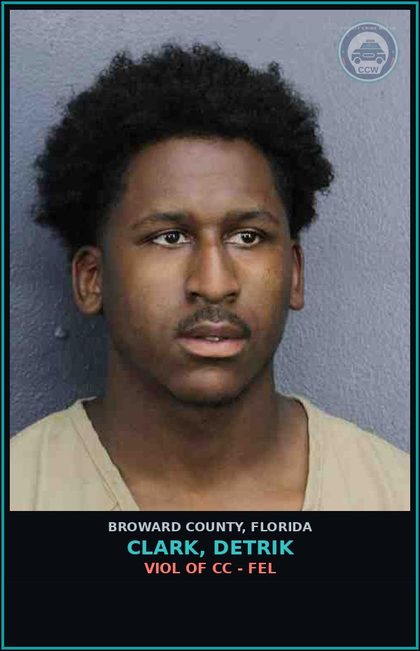 CCW arrest card for CLARK, DETRIK in Broward County: VIOL OF CC - FEL