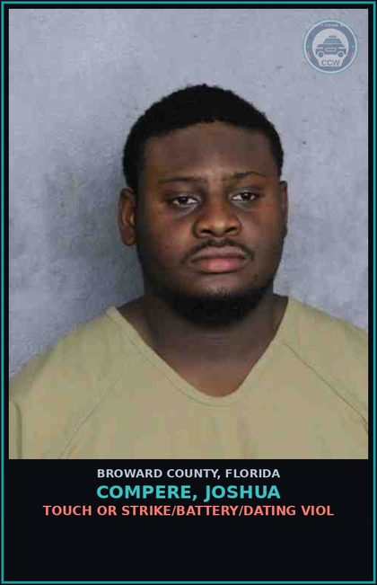 CCW arrest card for COMPERE, JOSHUA in Broward County: TOUCH OR STRIKE/BATTERY/DATING VIOL
