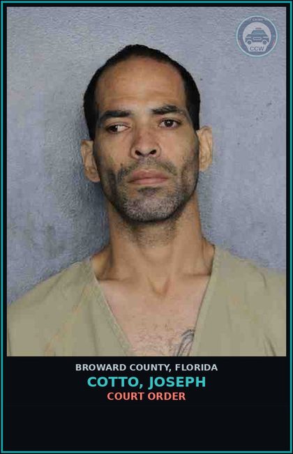 CCW arrest card for COTTO, JOSEPH in Broward County: COURT ORDER
