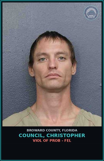 CCW arrest card for COUNCIL, CHRISTOPHER in Broward County: VIOL OF PROB - FEL