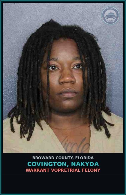 CCW arrest card for COVINGTON, NAKYDA in Broward County: WARRANT VOPRETRIAL FELONY