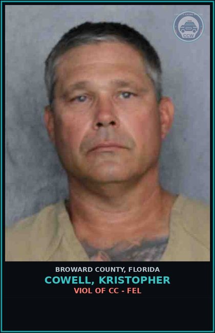 CCW arrest card for COWELL, KRISTOPHER in Broward County: VIOL OF CC - FEL