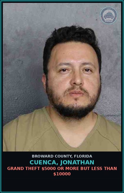 CCW arrest card for CUENCA, JONATHAN in Broward County: GRAND THEFT $5000 OR MORE BUT LESS THAN $10000
