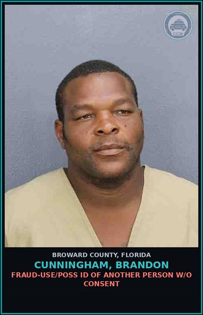 CCW arrest card for CUNNINGHAM, BRANDON in Broward County: FRAUD-USE/POSS ID OF ANOTHER PERSON W/O CONSENT