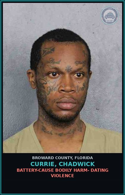 CCW arrest card for CURRIE, CHADWICK in Broward County: BATTERY-CAUSE BODILY HARM- DATING VIOLENCE