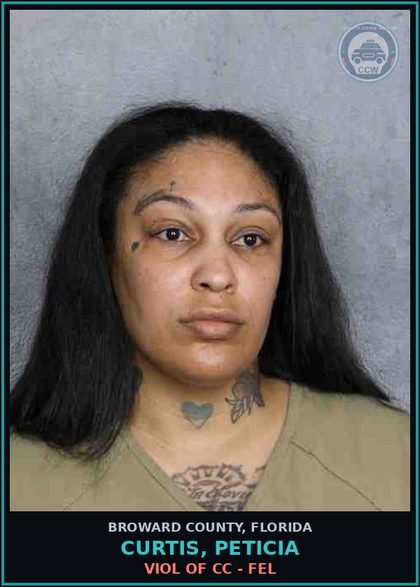 CCW arrest card for CURTIS, PETICIA in Broward County: VIOL OF CC - FEL
