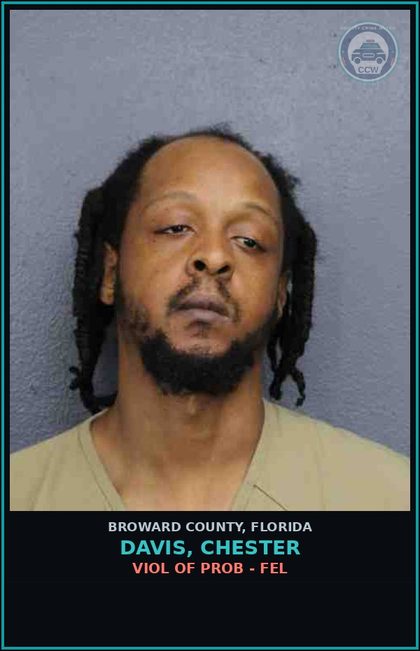 CCW arrest card for DAVIS, CHESTER in Broward County: VIOL OF PROB - FEL