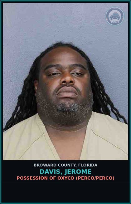 CCW arrest card for DAVIS, JEROME in Broward County: POSSESSION OF oxyco (PERCOCAN/PERCOCET)