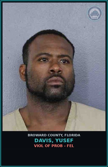 CCW arrest card for DAVIS, YUSEF in Broward County: VIOL OF PROB - FEL