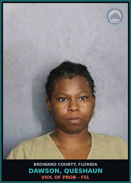 CCW arrest card for DAWSON, QUESHAUN in Broward County: VIOL OF PROB - FEL