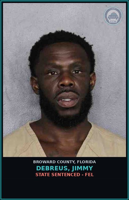 CCW arrest card for DEBREUS, JIMMY in Broward County: STATE SENTENCED - FEL