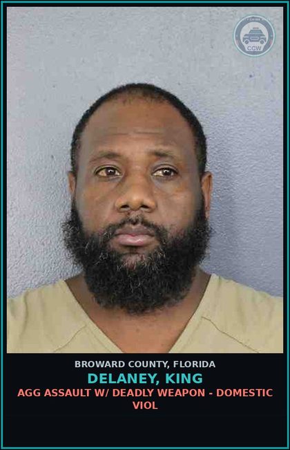 CCW arrest card for DELANEY, KING in Broward County: AGG ASSAULT W/ DEADLY WEAPON - DOMESTIC VIOL