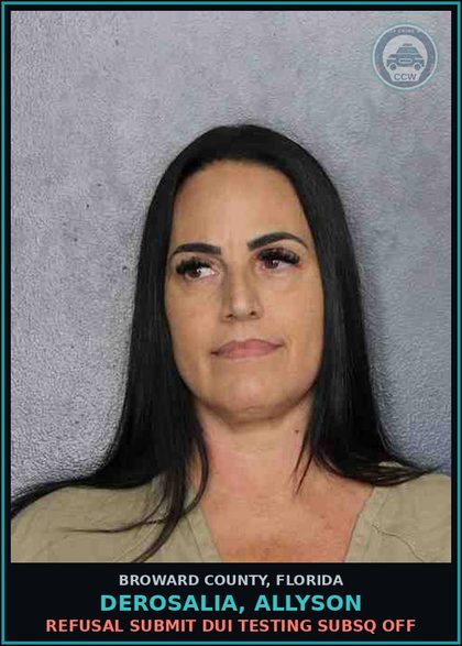 CCW arrest card for DEROSALIA, ALLYSON in Broward County: REFUSAL SUBMIT DUI TESTING SUBSQ OFF