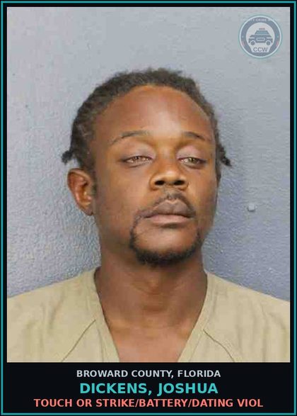 CCW arrest card for DICKENS, JOSHUA in Broward County: TOUCH OR STRIKE/BATTERY/DATING VIOL