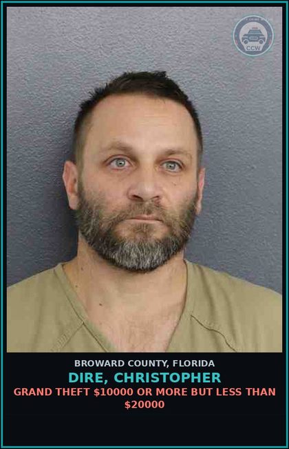 CCW arrest card for DIRE, CHRISTOPHER in Broward County: GRAND THEFT $10000 OR MORE BUT LESS THAN $20000