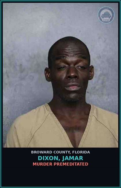 CCW arrest card for DIXON, JAMAR in Broward County: MURDER PREMEDITATED