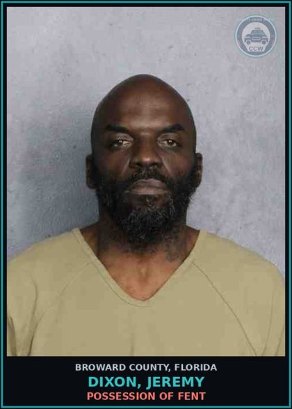 CCW arrest card for DIXON, JEREMY in Broward County: POSSESSION OF Fent 