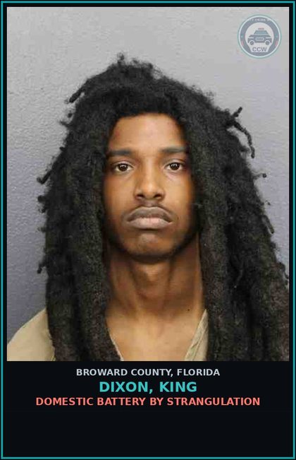 CCW arrest card for DIXON, KING in Broward County: DOMESTIC BATTERY BY STRANGULATION