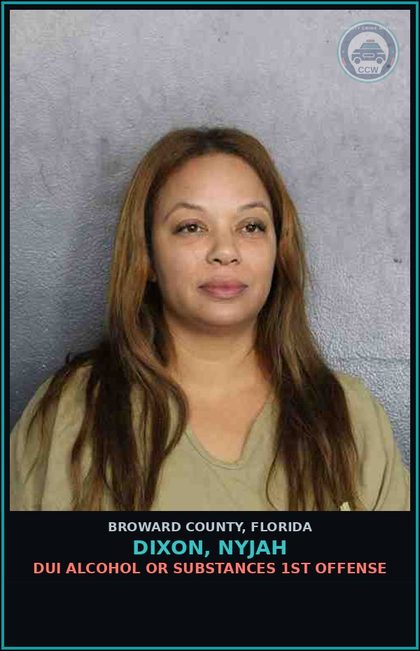 CCW arrest card for DIXON, NYJAH in Broward County: DUI ALCOHOL OR DRUGS  1ST OFFENSE