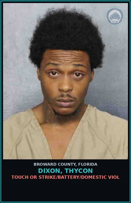 CCW arrest card for DIXON, THYCON in Broward County: TOUCH OR STRIKE/BATTERY/DOMESTIC VIOL