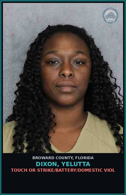 CCW arrest card for DIXON, YELUTTA in Broward County: TOUCH OR STRIKE/BATTERY/DOMESTIC VIOL