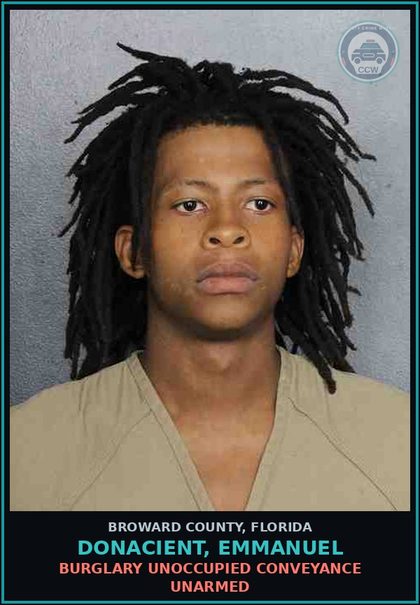CCW arrest card for DONACIENT, EMMANUEL in Broward County: BURGLARY UNOCCUPIED CONVEYANCE UNARMED