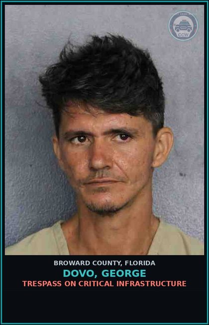 CCW arrest card for DOVO, GEORGE in Broward County: TRESPASS ON CRITICAL INFRASTRUCTURE
