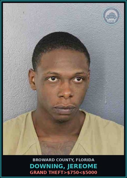 CCW arrest card for DOWNING, JEREOME in Broward County: GRAND THEFT>$750<$5000