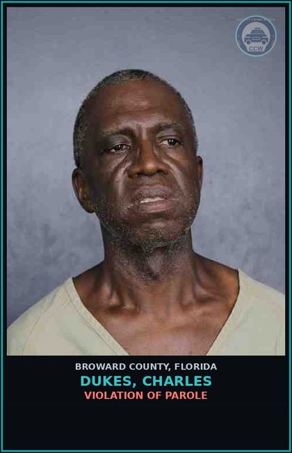 CCW arrest card for DUKES, CHARLES in Broward County: VIOLATION OF PAROLE